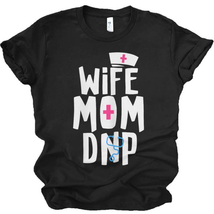 Wife Mom DNP Doctor Of Nursing Practice Graduation Unisex Jersey T-Shirt