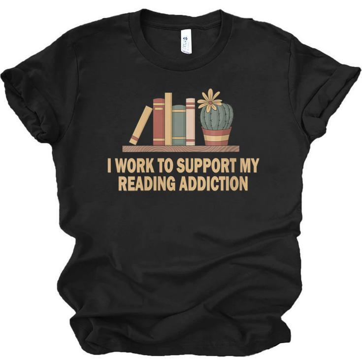 I Work To Support My Reading Addiction Books Lover Unisex Jersey T-Shirt