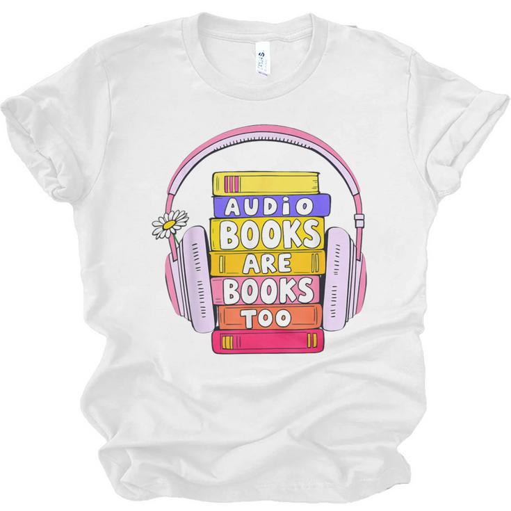 Audiobooks Are Books Too – Bookworm Nerd Reading Geek Unisex Jersey T-Shirt