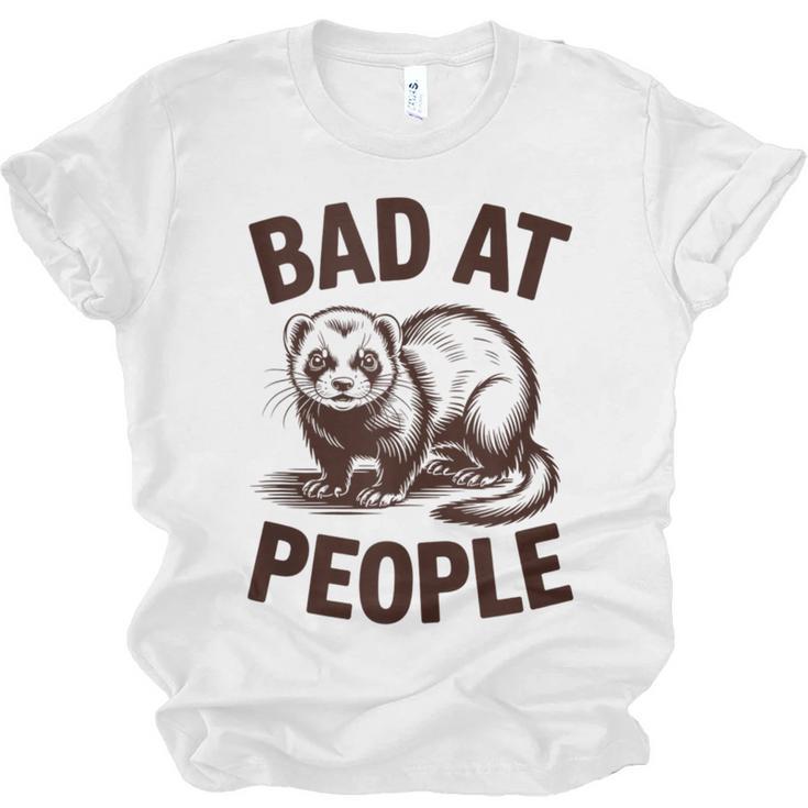 Bad At People Ferret Introvert Saying Slogan Unisex Jersey T-Shirt