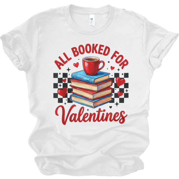 All Booked For Valentines Book Lovers Teacher Student Unisex Jersey T-Shirt