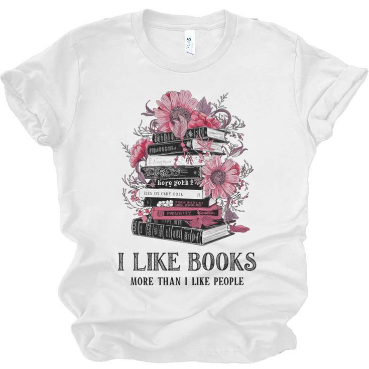 I Like Books More Than I Like People Reader Teacher Bookworm Unisex Jersey T-Shirt
