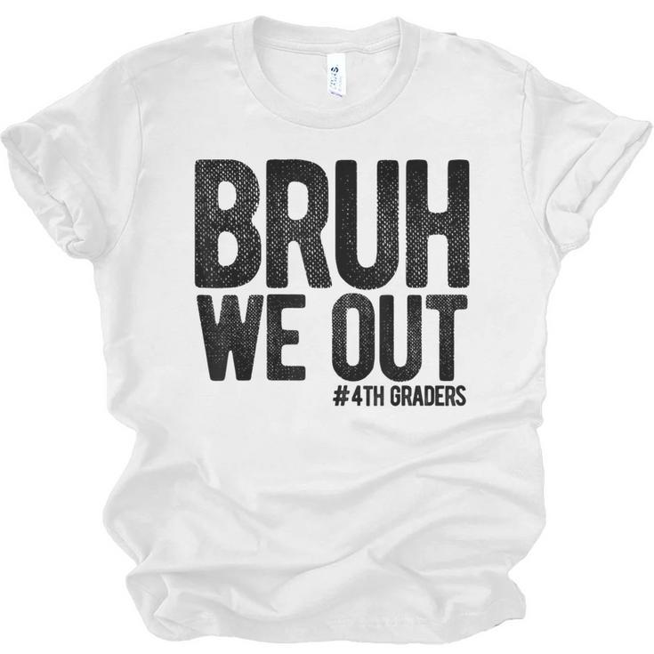 Bruh We Out 4th Graders Fourth Grade Graduation Class 2026 Unisex Jersey T-Shirt