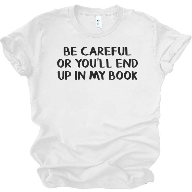 Be Careful Or You’Ll End Up In My Book Unisex Jersey T-Shirt