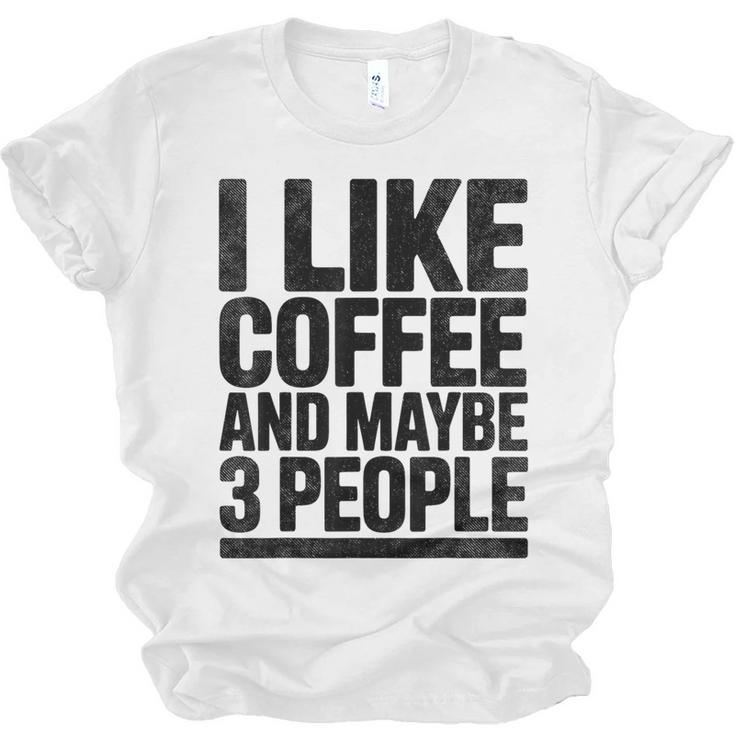 I Like Coffee & May Be 3 People Coffee Lover Introvert Unisex Jersey T-Shirt