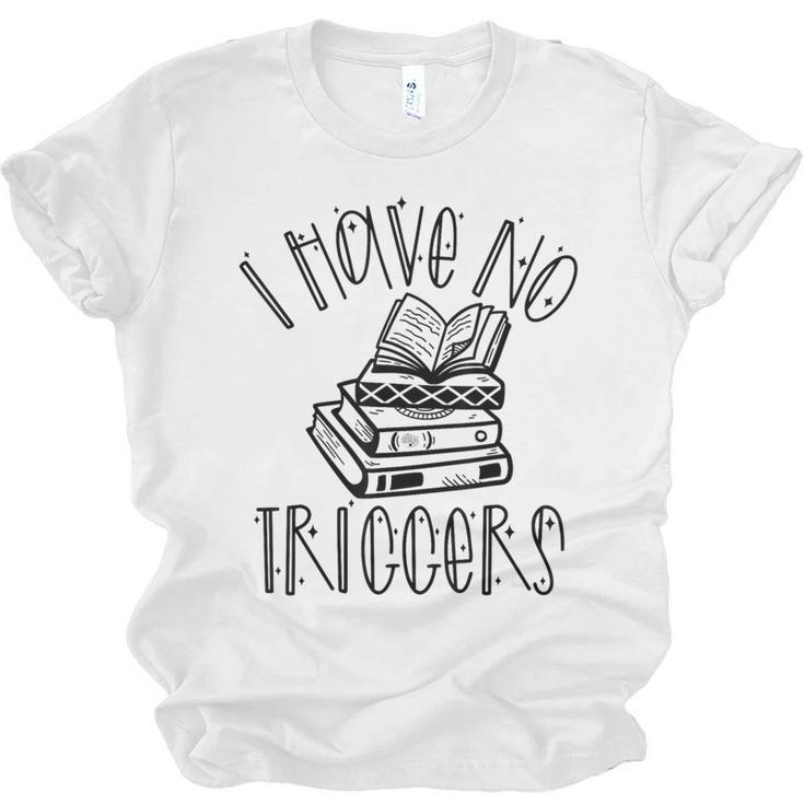 Dark Romance Shirt Women Smutt Book Merch I Have No Triggers Unisex Jersey T-Shirt