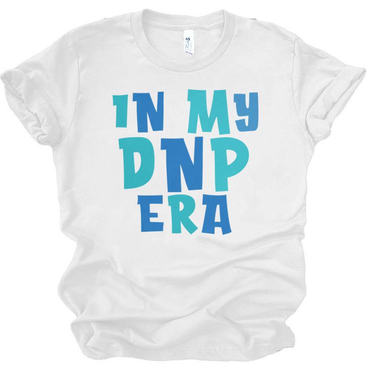 DNP Graduation In My DNP Era DNP Apparel Doctor Of Nursing Unisex Jersey T-Shirt