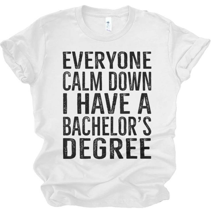 Everyone Calm Down Bachelors Degree Graduation T-Shirt Unisex Jersey T-Shirt