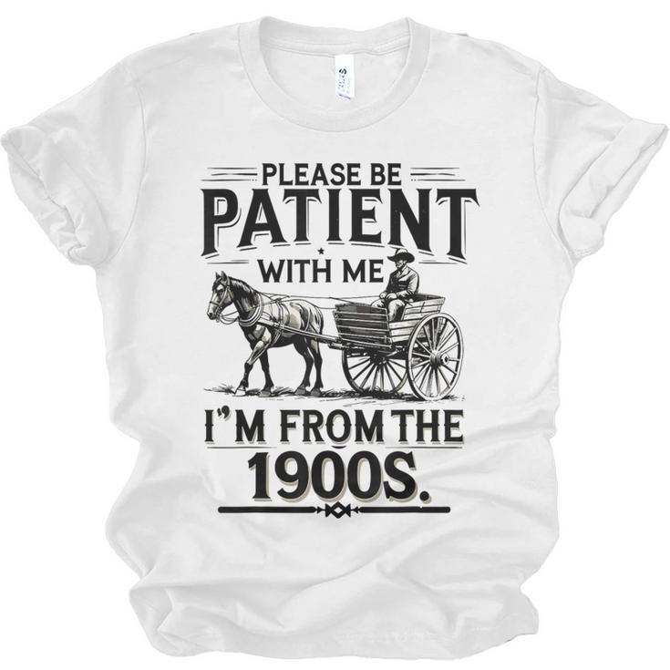 Funny Fathers Day Funny Please Be Patient I'm From The 1900s Unisex Jersey T-Shirt