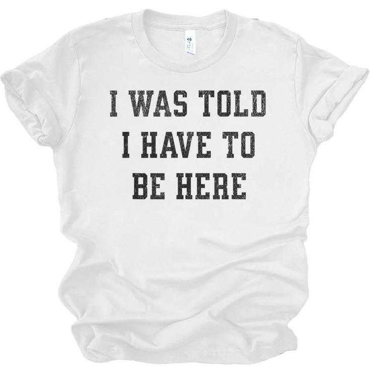 FUNNY INTROVERT I WAS TOLD I HAVE TO BE HERE Unisex Jersey T-Shirt