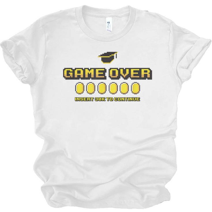 Game Over Insert 30K To Continue Graduation s Unisex Jersey T-Shirt