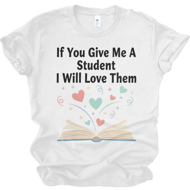 If You Give Me A Student I Will Love Them Book Magic Unisex Jersey T-Shirt