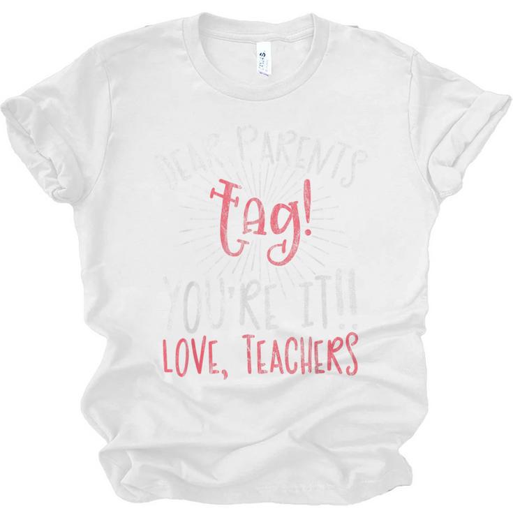 Graduation Teacher Shirt Dear Parents Tag Your It Men Women Kids Unisex Jersey T-Shirt