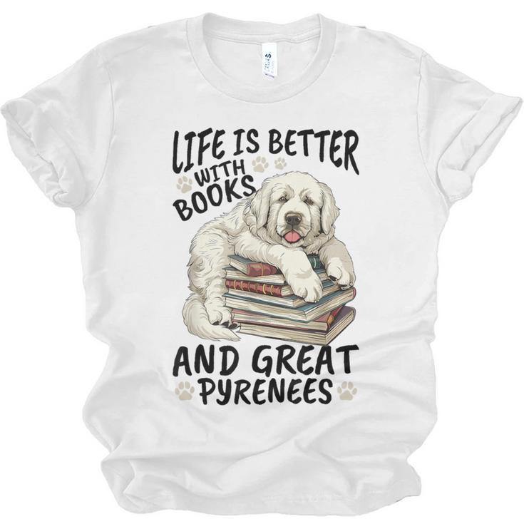 Great Pyrenees Dog Breed Life Is Better With Books And Great Unisex Jersey T-Shirt