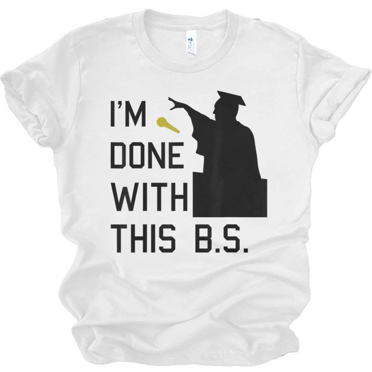 I'm Done With This BS College Graduation Shirt Unisex Jersey T-Shirt
