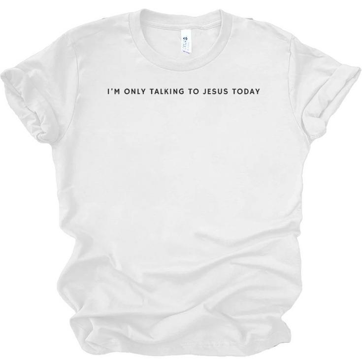 I'm Only Talking To Jesus Today Christian Introvert Unisex Jersey T-Shirt