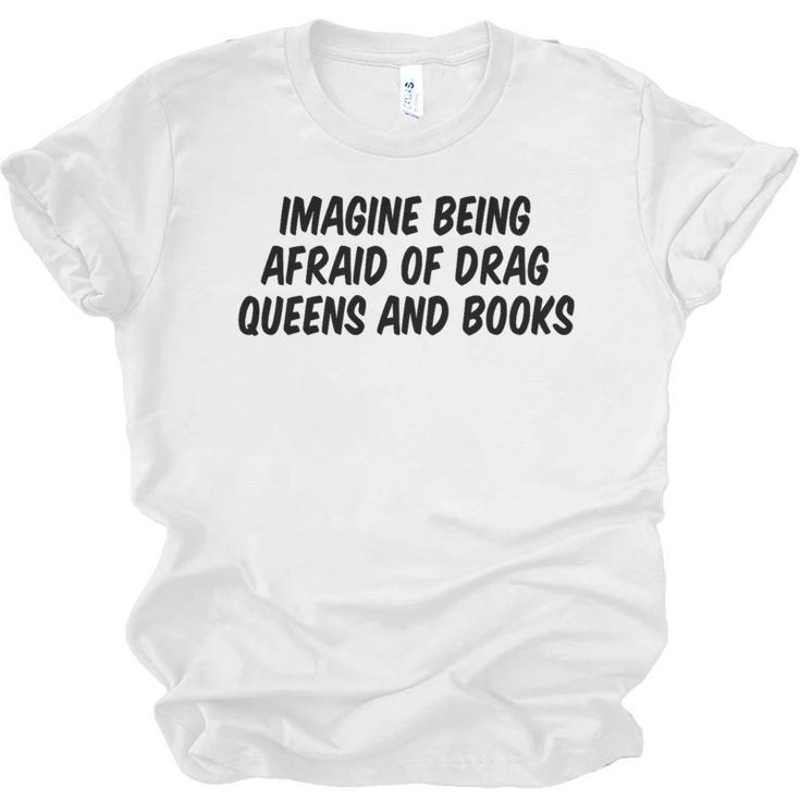 Imagine Being Afraid Of Drag Queens And Books Premium Unisex Jersey T-Shirt