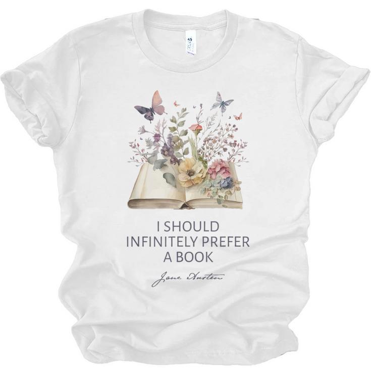 I Should Infinitely Prefer A Book Jane Austen Fan Woman Girl Unisex Jersey T-Shirt
