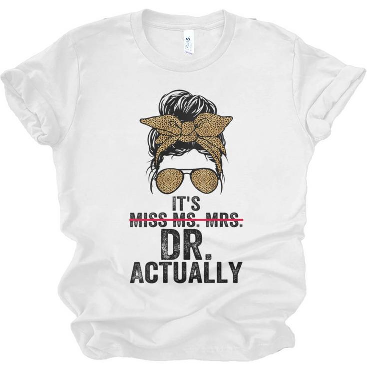 It's Miss Ms Mrs Dr Actually Doctor Graduation Appreciation Unisex Jersey T-Shirt