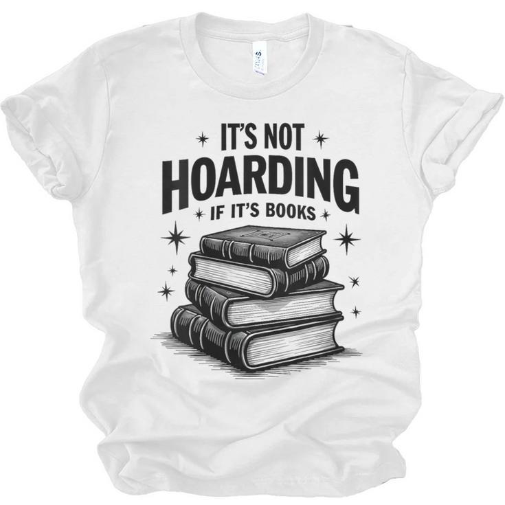 It's Not Hoarding If It's Books Book Lover Readers Unisex Jersey T-Shirt