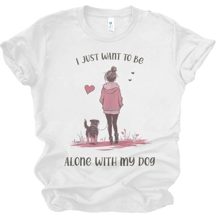 I Just Want To Be Alone With My Dog For Introvert Dog Mom Unisex Jersey T-Shirt