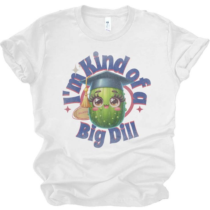 Im Kind Of A Big Dill Graduation Pickle Shirt Premium Unisex Jersey T-Shirt
