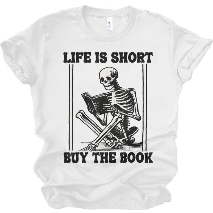 Life Is Short Buy The Book Skeleton Book Lover Reading Unisex Jersey T-Shirt