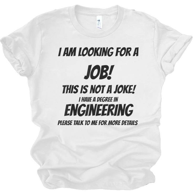 I Am Looking For A Job ENGINEERING Graduation Unisex Jersey T-Shirt