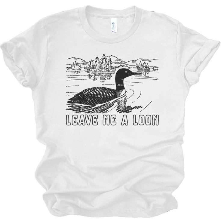 Loon Bird Pun Leave Me A Loon Nature For Introverts Unisex Jersey T-Shirt