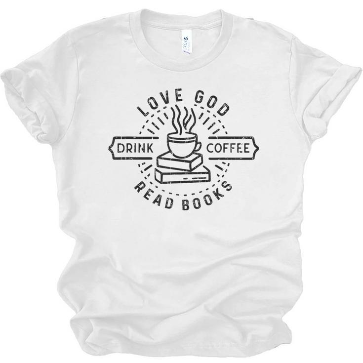 Love God Drink Coffee Read Books Book Lover Unisex Jersey T-Shirt