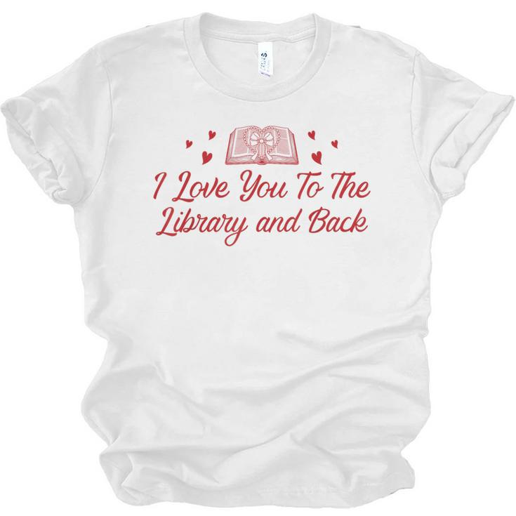 I Love You To The Library And Back Book Lover Quote Unisex Jersey T-Shirt