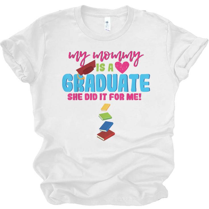 My Mommy Is A Graduate Proud Son Daughter T-Shirt Graduation Unisex Jersey T-Shirt