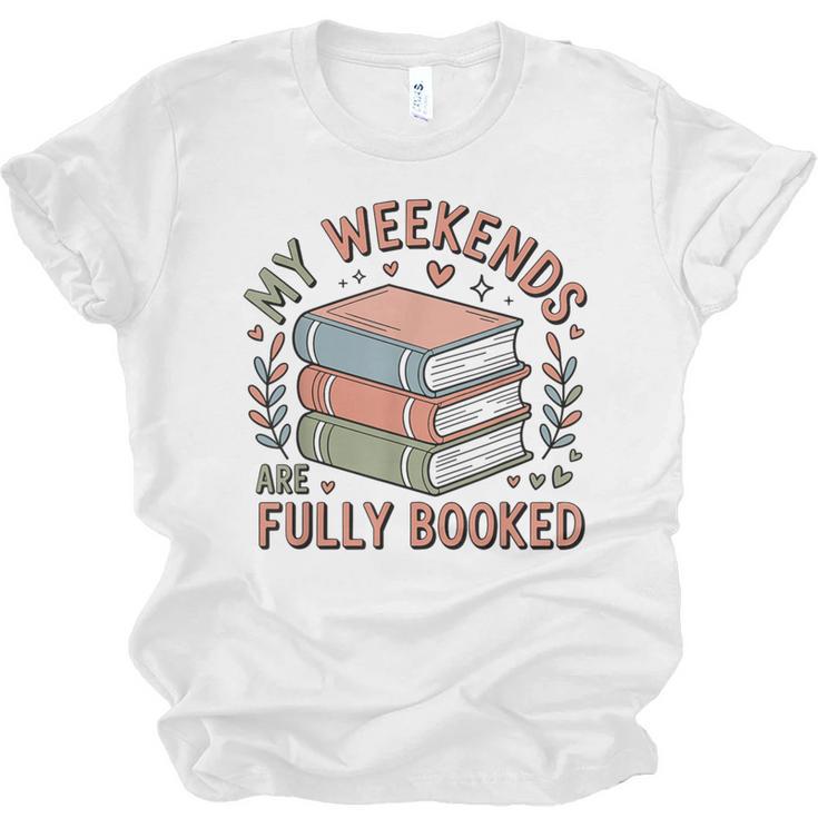 My Weekends Are Fully Booked Reading Book Lover Unisex Jersey T-Shirt