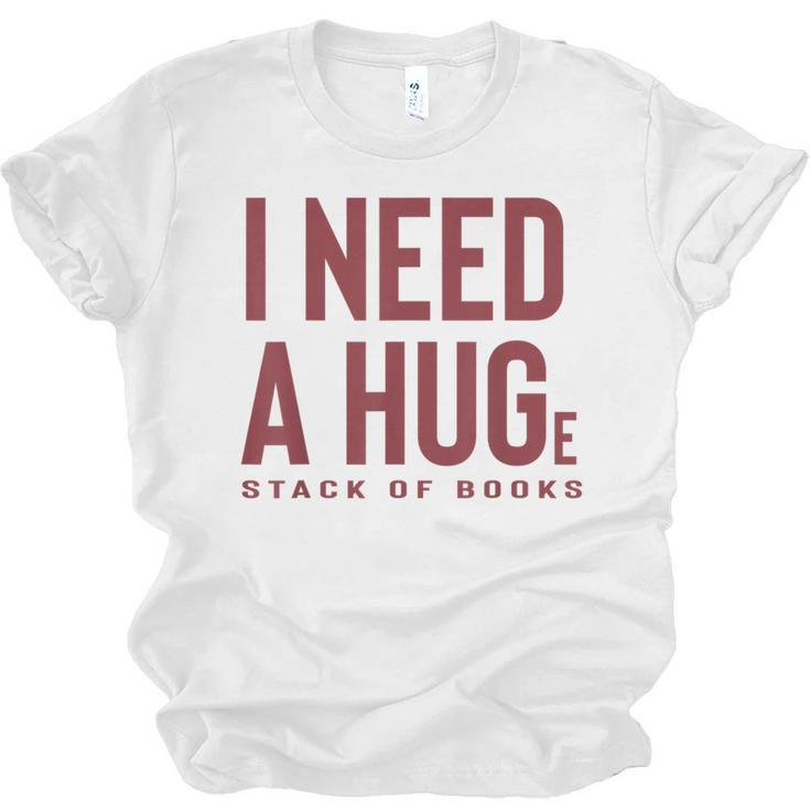 i Need a Huge Stack Of Books Unisex Jersey T-Shirt