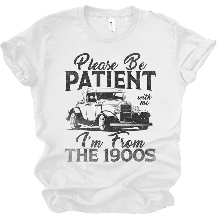 Be Patient With Me I'm From The 1900s Cool Vintage Car Lover Unisex Jersey T-Shirt