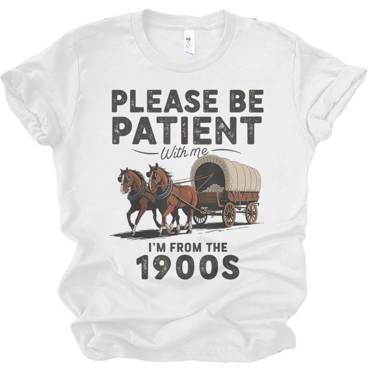 Be Patient With Me I'm From The 1900s Horse-Drawn Wagon Unisex Jersey T-Shirt