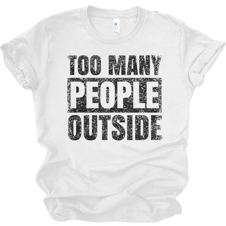 Too Many People Outside Introvert Introverted Shy Shyness Unisex Jersey T-Shirt