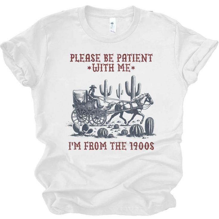 Please Be-Patient-With-Me I'm From The 1900s Unisex Jersey T-Shirt