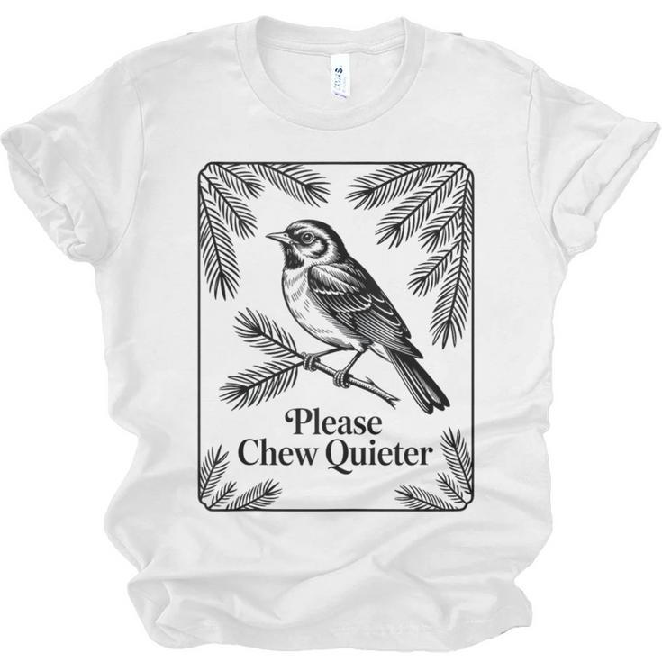 Please Chew Quieter Introvert Nature Bird Lover Unisex Jersey T-Shirt