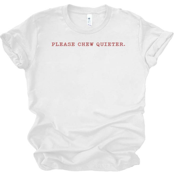 Please Chew Quieter Sarcastic Quote Introvert Minimal Unisex Jersey T-Shirt