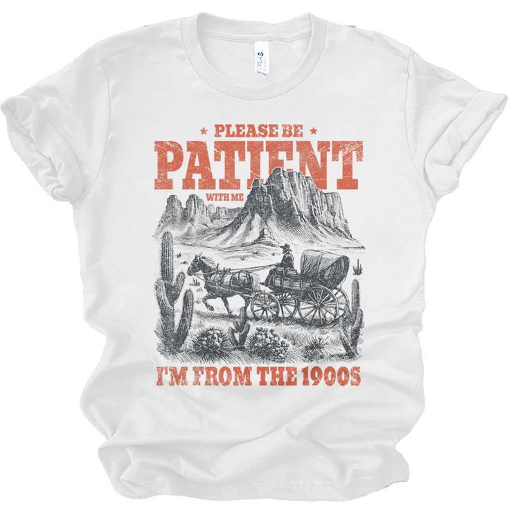 Please Be Patient With Me I'm From The 1900s 80s 90s Unisex Jersey T-Shirt