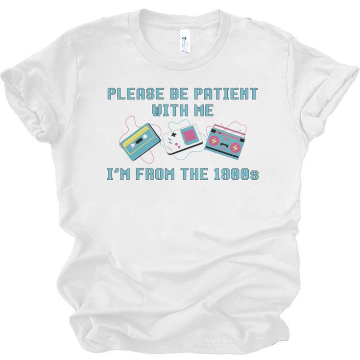 PLEASE BE PATIENT WITH ME I'M FROM THE 1900s 90s Meme Unisex Jersey T-Shirt