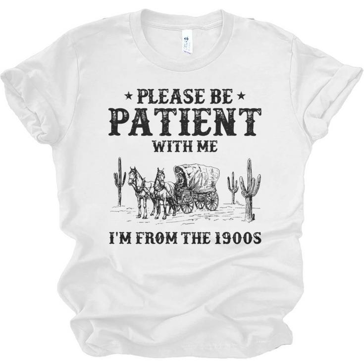 Please Be Patient With Me I'm From The 1900s Country Western Unisex Jersey T-Shirt
