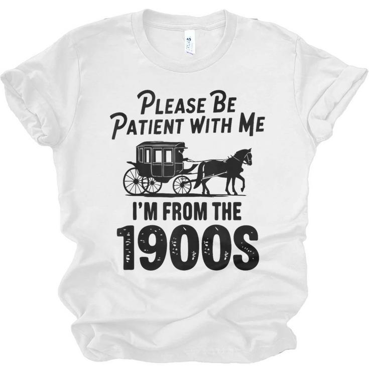 Please Be Patient With Me I'm From The 1900s Dad Joke Saying Unisex Jersey T-Shirt