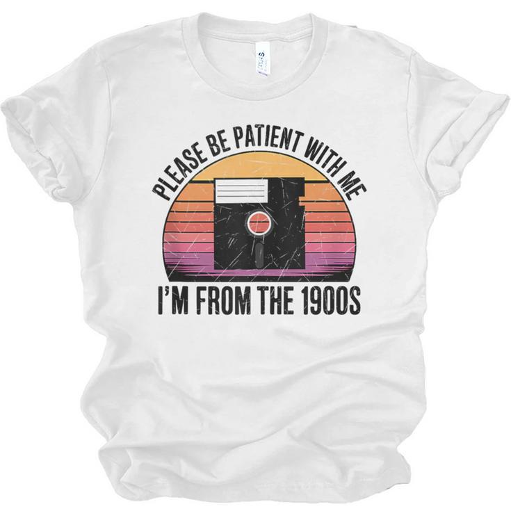 Please Be Patient With Me I'm From The 1900s Floppy Disk Unisex Jersey T-Shirt