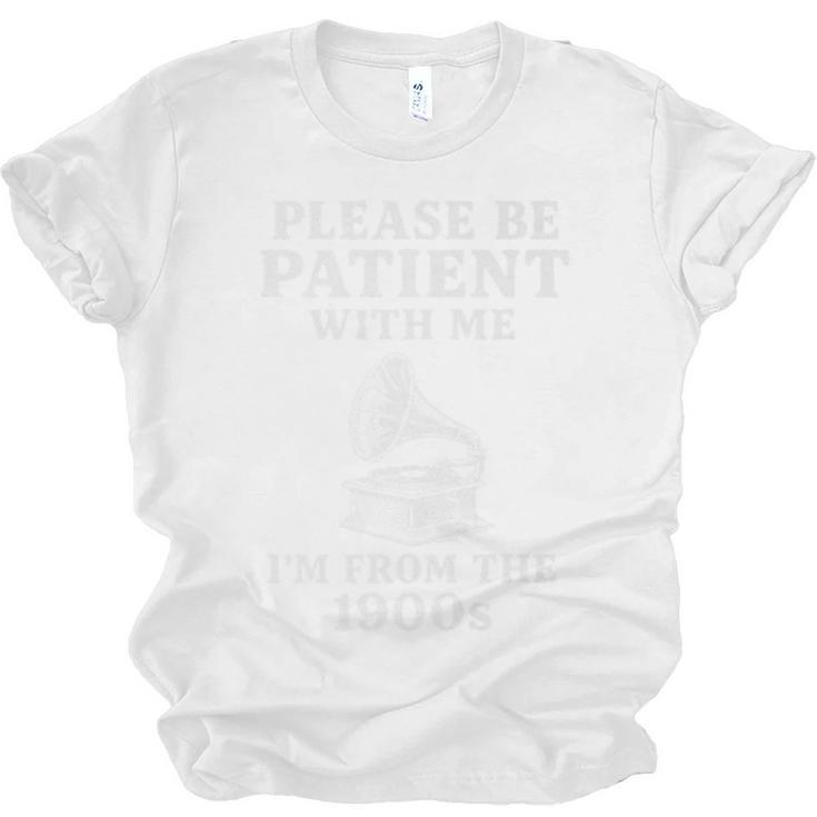 Please Be Patient With Me I'm From The 1900s Funny Premium Unisex Jersey T-Shirt
