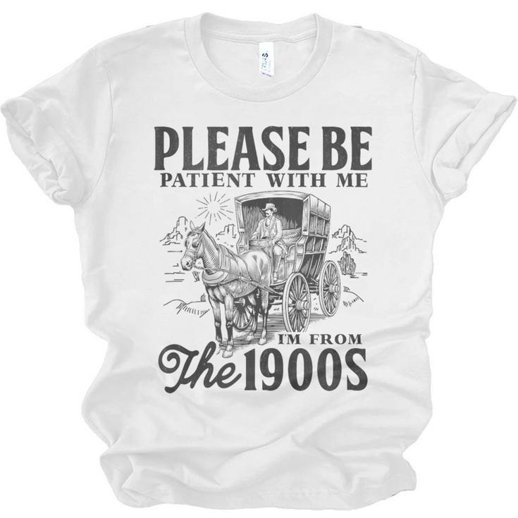 Please Be Patient I'm From The 1900s Horse Drawn Wagon Gifts Unisex Jersey T-Shirt