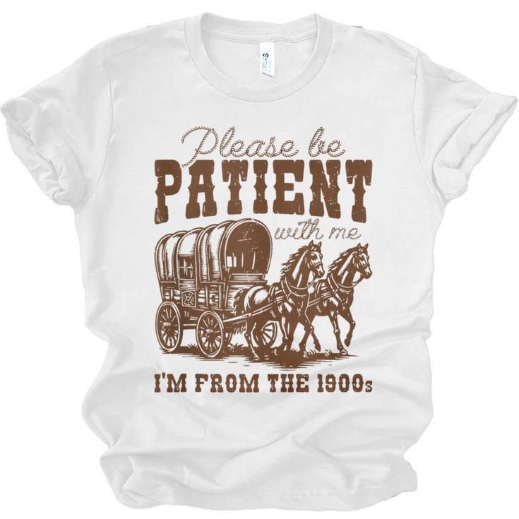 Please Be Patient With Me I'm From The 1900s 1900s Meme Unisex Jersey T-Shirt