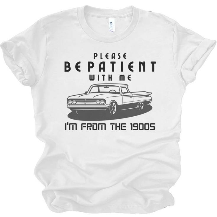 Please Be Patient With Me I'm From The 1900s Old Car Unisex Jersey T-Shirt