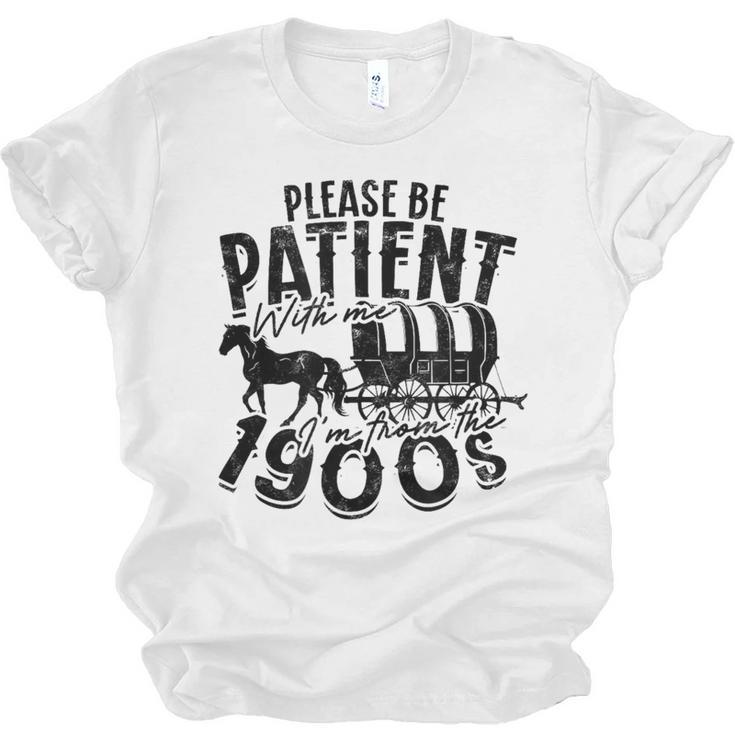 Please Be Patient With Me I'm From The 1900s Time Travel Unisex Jersey T-Shirt